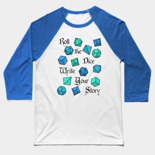 Roll the Dice Write Your Story - RPG Phrase Baseball T-Shirt